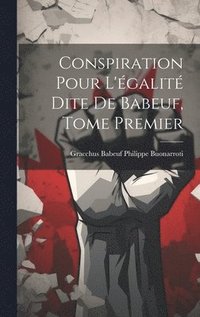 bokomslag Conspiration Pour L'galit Dite de Babeuf, Tome Premier