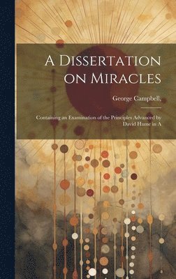 George Campbell, George Campbell, - Dissertation on Miracles, Inbunden