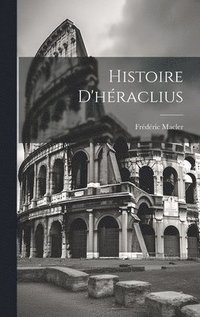 bokomslag Histoire D'hraclius