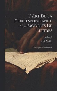 bokomslag L' Art De La Correspondance Ou Modéles De Lettres