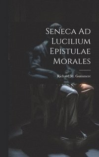 bokomslag Seneca Ad Lucilium Epistulae Morales