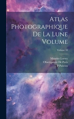 Atlas photographique de la lune Volume; Volume 10 1