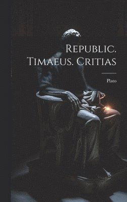 bokomslag Republic. Timaeus. Critias