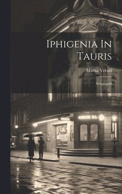 Mattia Verazi - Iphigenia In Tauris, Inbunden
