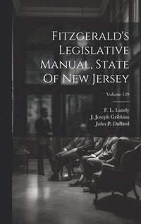 bokomslag Fitzgerald's Legislative Manual, State Of New Jersey; Volume 129