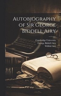 bokomslag Autobiography of Sir George Biddell Airy