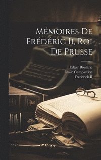 bokomslag Mmoires De Frdric Ii, Roi De Prusse