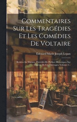 Commentaires Sur Les Tragdies Et Les Comdies De Voltaire 1