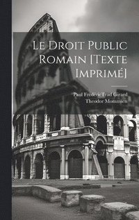 bokomslag Le Droit Public Romain [texte Imprim]