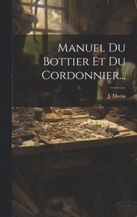 bokomslag Manuel Du Bottier Et Du Cordonnier...