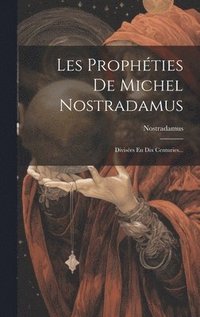 bokomslag Les Prophties De Michel Nostradamus