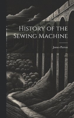 History of the Sewing Machine 1