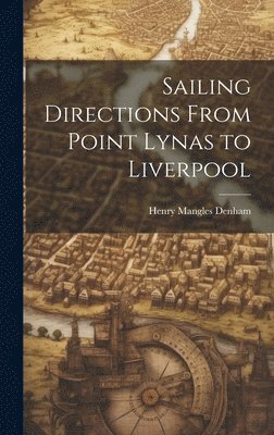 bokomslag Sailing Directions From Point Lynas to Liverpool