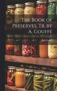 bokomslag The Book of Preserves, Tr. by A. Gouff