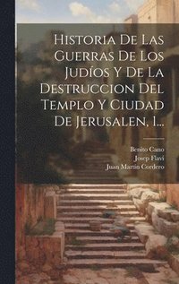 bokomslag Historia De Las Guerras De Los Judos Y De La Destruccion Del Templo Y Ciudad De Jerusalen, 1...