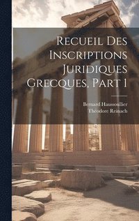 bokomslag Recueil Des Inscriptions Juridiques Grecques, Part 1