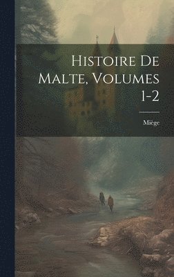 bokomslag Histoire De Malte, Volumes 1-2