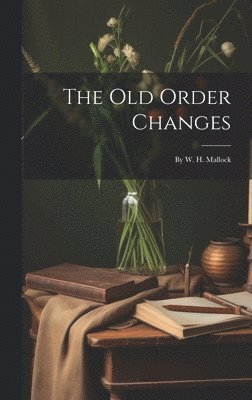 The Old Order Changes 1