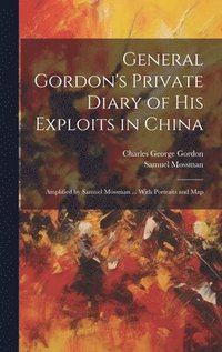 bokomslag General Gordon's Private Diary of his Exploits in China