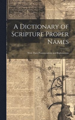 bokomslag A Dictionary of Scripture Proper Names