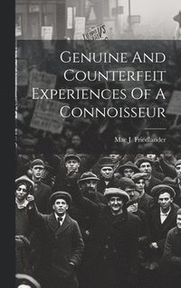 bokomslag Genuine And Counterfeit Experiences Of A Connoisseur