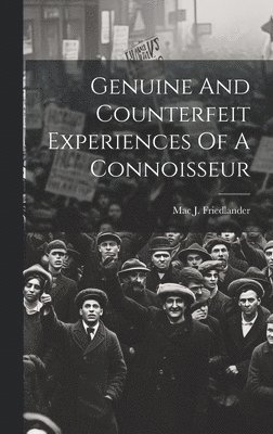 bokomslag Genuine And Counterfeit Experiences Of A Connoisseur