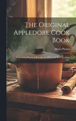 Maria 1843-1909 Parloa, Maria Parloa - Original Appledore Cook Book, Inbunden