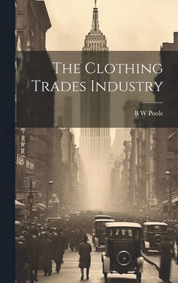 bokomslag The Clothing Trades Industry