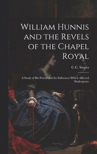 bokomslag William Hunnis and the Revels of the Chapel Royal