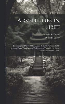 William Carey, Annie R Taylor, Annie R. Taylor - Adventures in Tibet, Inbunden