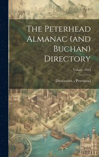 bokomslag Peterhead Almanac (and Buchan) Directory; Volume 1853