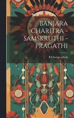 bokomslag Banjara Charitra - Samskruthi - Pragathi