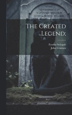 bokomslag The Created Legend;