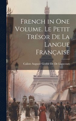 bokomslag French in One Volume. Le Petit Trsor De La Langue Franaise