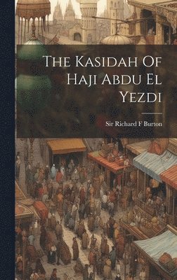 Richard F Burton, Richard F. Burton - Kasidah Of Haji Abdu El Yezdi, Inbunden