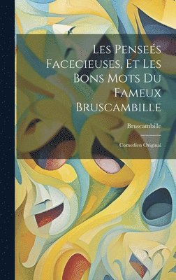 bokomslag Les Penseés Facecieuses, Et Les Bons Mots Du Fameux Bruscambille
