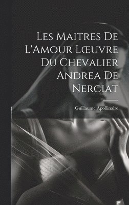 Les Maitres de L'Amour Loeuvre du chevalier Andrea de Nerciat 1