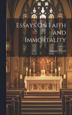 George Tyrrell - Essays On Faith and Immortality, Inbunden