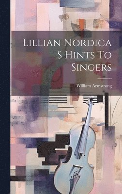 bokomslag Lillian Nordica S Hints To Singers