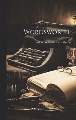 Frederic William Henry Myers - Wordsworth, Inbunden