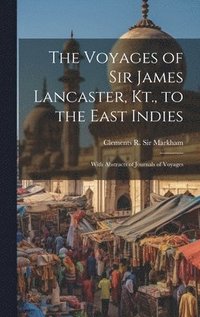 bokomslag Voyages of Sir James Lancaster, Kt., to the East Indies