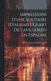 bokomslag Impressions D'une Solitaire (D'auxais Léziart De Lavillorée) En Espagne