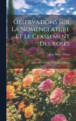 Observations Sur La Nomenclature Et Le Classement Des Roses 1