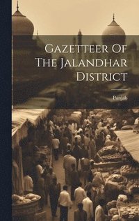 bokomslag Gazetteer Of The Jalandhar District