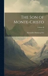 bokomslag The Son of Monte-Cristo; Volume II
