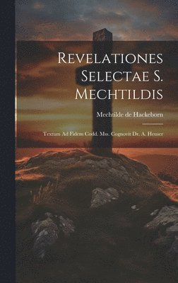 bokomslag Revelationes Selectae S. Mechtildis