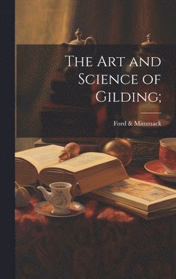 The Art and Science of Gilding; 1