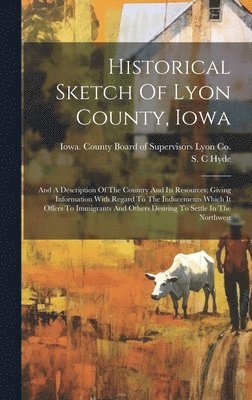 Historical Sketch Of Lyon County, Iowa 1