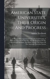 bokomslag American State Universities, Their Origin And Progress