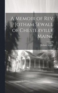 bokomslag A Memoir of Rev Jotham Sewall of Chesterville Maine